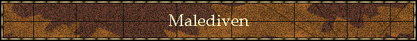 Malediven